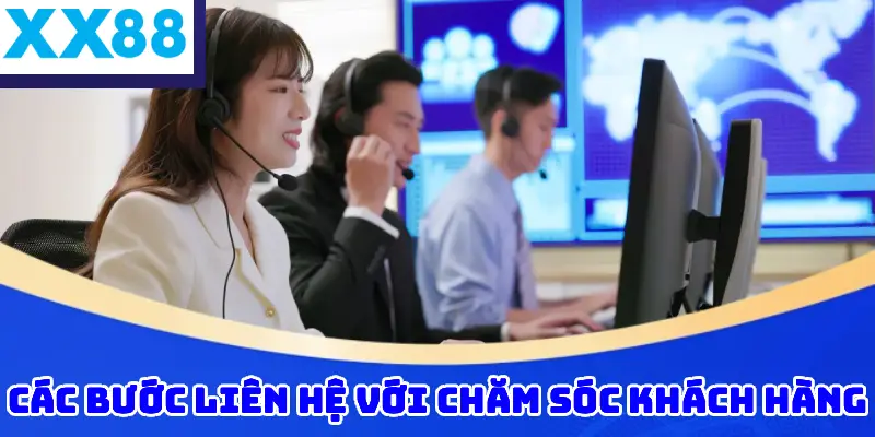 Các bước liên hệ với chăm sóc khách hàng 