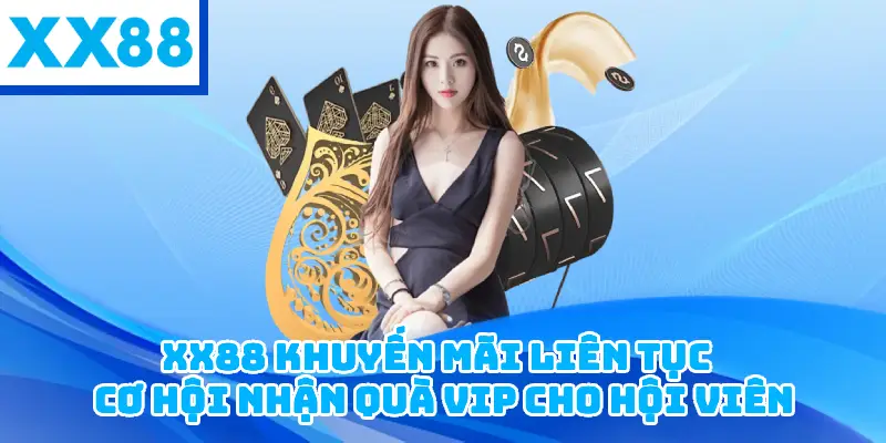 XX88 Khuyến Mãi Liên Tục – Cơ Hội Nhận Quà VIP Cho Hội Viên